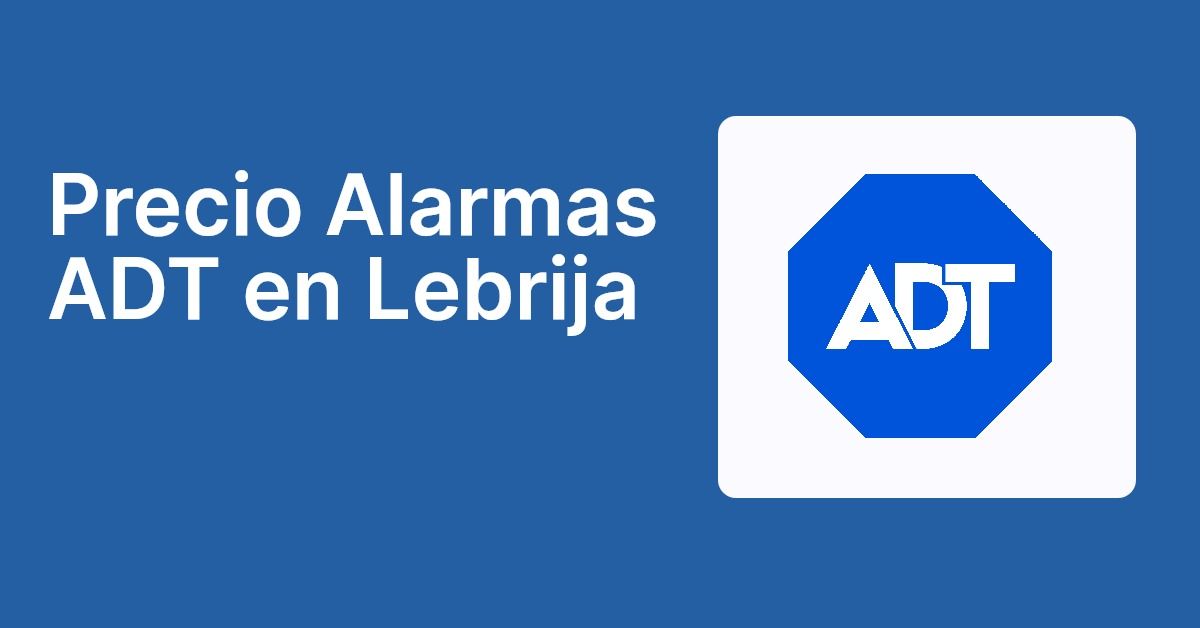 Precio Alarmas ADT en Lebrija
